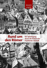 Rund um den Römer - Ein Spaziergang durch die historische Frankfurter Altstadt - Markus Kutscher