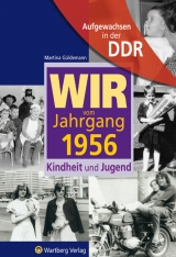 Aufgewachsen in der DDR - Wir vom Jahrgang 1956 - Kindheit und Jugend - Martina Güldemann