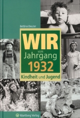 Wir vom Jahrgang 1932 - Kindheit und Jugend - Bettina Deuter