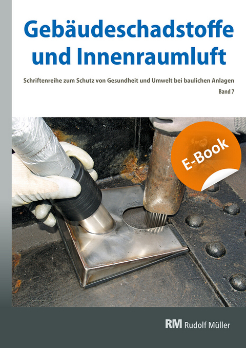 Gebäudeschadstoffe und Innenraumluft, Band 7: Schadstoffarmes Bauen und Renovieren, BT-Verfahren bei Stahlbauten, Asbestüberdeckung - E-Book (PDF) - 