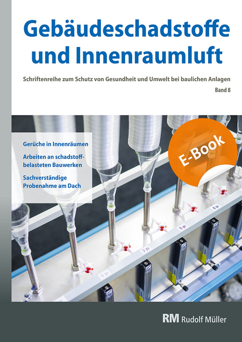 Gebäudeschadstoffe und Innenraumluft, Band 8: Gerüche in Innenräumen, Arbeiten an schadstoffbelasteten Bauwerken, Sachverständige Probenahme am Dach - E-Book (PDF) - 