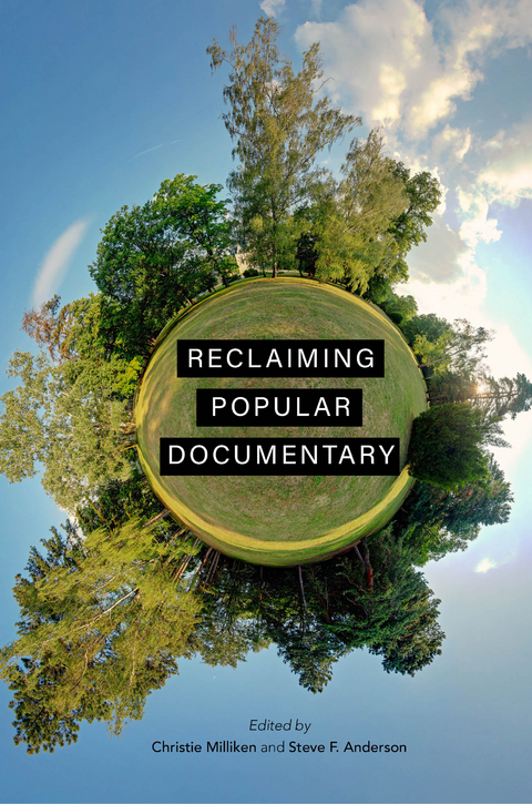 Reclaiming Popular Documentary - Christie Milliken, Steve F. Anderson