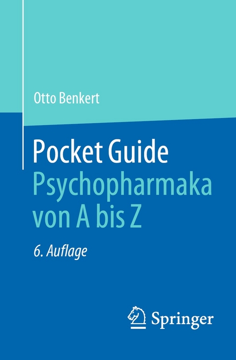 Pocket Guide Psychopharmaka von A bis Z - Otto Benkert