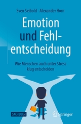 Emotion und Fehlentscheidung - Sven Seibold, Alexander Horn