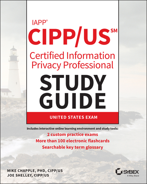 IAPP CIPP / US Certified Information Privacy Professional Study Guide - Mike Chapple, Joe Shelley