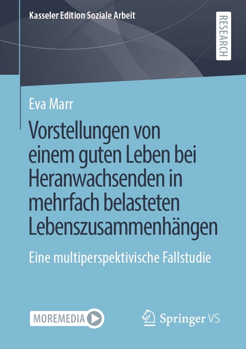 Vorstellungen von einem guten Leben bei Heranwachsenden in mehrfach belasteten Lebenszusammenhängen - Eva Marr