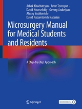 Microsurgery Manual for Medical Students and Residents - Arbak Khachatryan, Artur Tevosyan, David Novoselskiy, Gevorg Arakelyan, Alexey Yushkevich, David Nazaretovich Nazarian