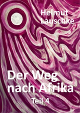 Der Weg nach Afrika - Teil4 - Helmut Lauschke