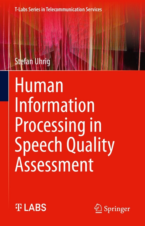 Human Information Processing in Speech Quality Assessment - Stefan Uhrig