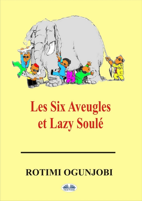 Les Six Aveugles Et Lazy Soulé - Rotimi Ogunjobi