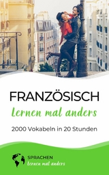 Französisch lernen mal anders - 2000 Vokabeln in 20 Stunden -  Sprachen Lernen Mal Anders