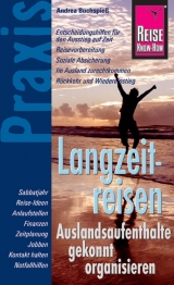 Reise Know-How Praxis: Langzeitreisen - Auslandsaufenthalte gekonnt organisieren - Andrea Buchspieß