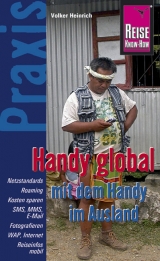 Reise Know-How Praxis: Handy global – mit dem Handy im Ausland - Volker Heinrich