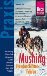 Reise Know-How Praxis Mushing - Hundeschlittenfahren - Thomas Gut