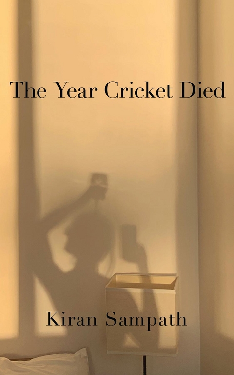 The Year Cricket Died - Kiran Sampath