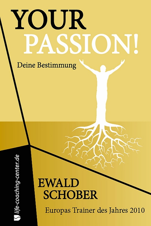 Your Passion!  Deine Bestimmung - Ewald Schober