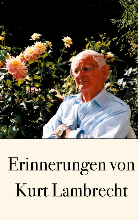 Erinnerungen von Kurt Lambrecht - Kurt Lambrecht