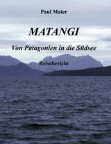 Matangi - Von Patagonien in die Südsee - Paul Maier