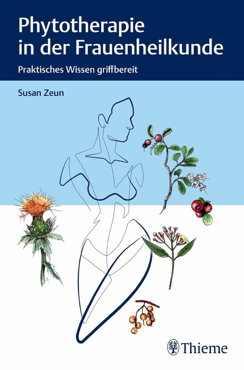 Phytotherapie in der Frauenheilkunde - Susan Zeun