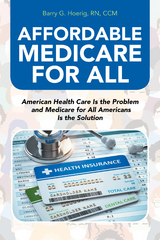 Affordable Medicare for All -  Barry G. Hoerig RN CCM