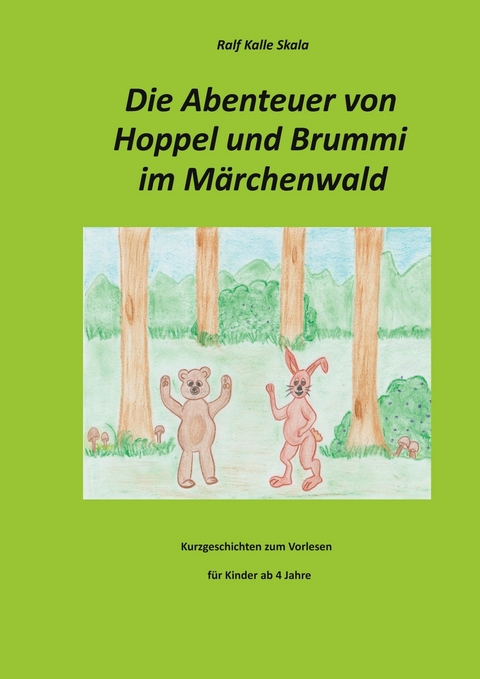 Die Abenteuer von Hoppel und Brummi im Märchenwald -  Ralf Kalle Skala