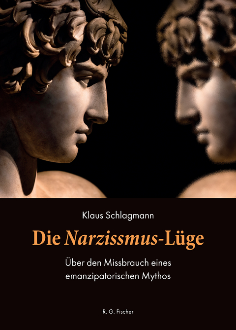 Die Narzissmus-Lüge - Klaus Schlagmann