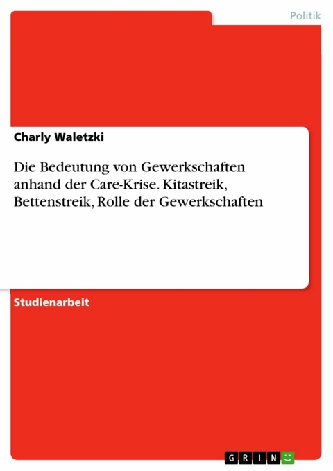 Die Bedeutung von Gewerkschaften anhand der Care-Krise. Kitastreik, Bettenstreik, Rolle der Gewerkschaften - Charly Waletzki