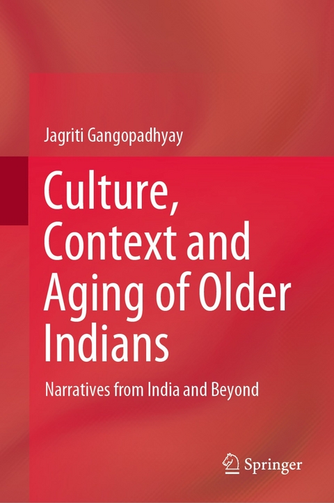 Culture, Context and Aging of Older Indians - Jagriti Gangopadhyay