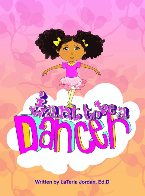 I Want to be a Dancer - Lateria Jordan