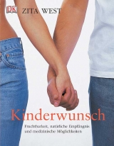 Kinderwunsch - Fruchtbarkeit, natürliche Empfängnis und medizinische Möglichkeiten - Zita West