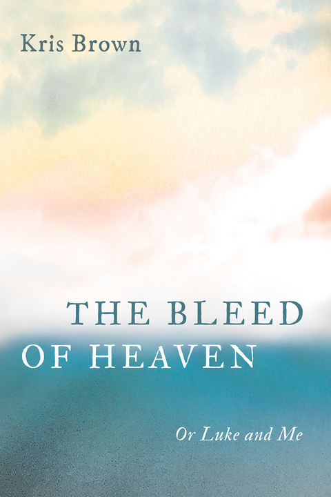 The Bleed of Heaven - Kris Brown