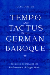 Tempo and Tactus in the German Baroque -  Julia Dokter