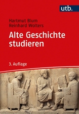 Alte Geschichte studieren -  Hartmut Blum,  Reinhard Wolters