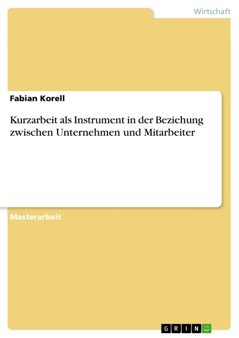 Kurzarbeit als Instrument in der Beziehung zwischen Unternehmen und Mitarbeiter - Fabian Korell