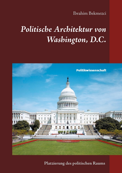 Politische Architektur von Washington, D.C. - Ibrahim Bekmezci