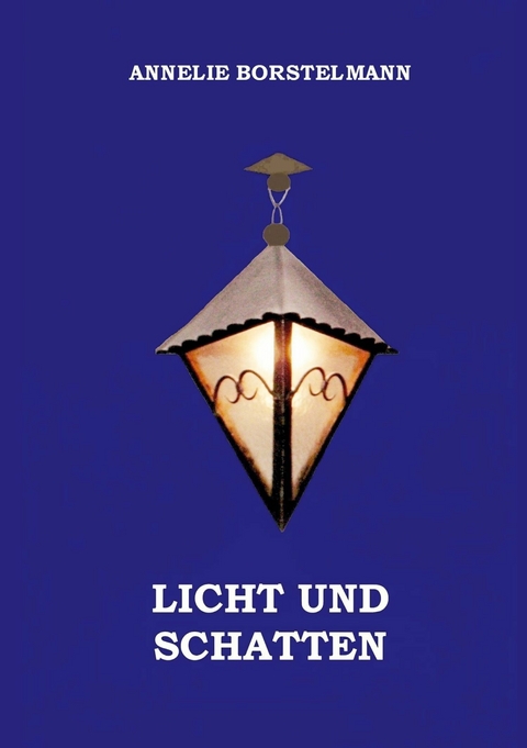 Licht und Schatten -  Annelie Borstelmann