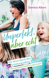 Unperfekt, aber echt - Daniela Albert