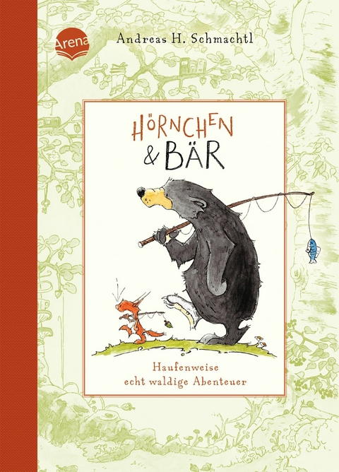 Hörnchen & Bär (1). Haufenweise echt waldige Abenteuer - Andreas H. Schmachtl