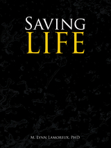 Saving Life - M. Lynn Lamoreux PhD