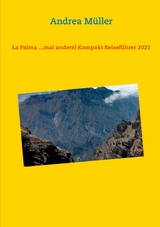 La Palma ...mal anders! Kompakt Reiseführer 2021 - Andrea Müller