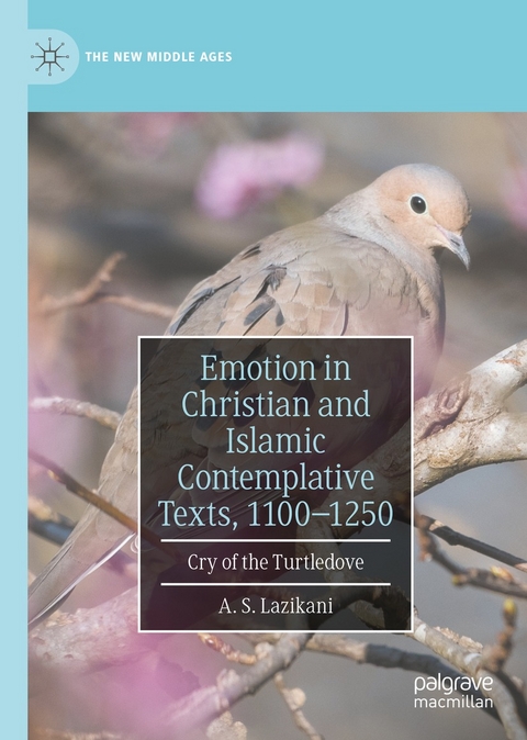 Emotion in Christian and Islamic Contemplative Texts, 1100–1250 - A. S. Lazikani