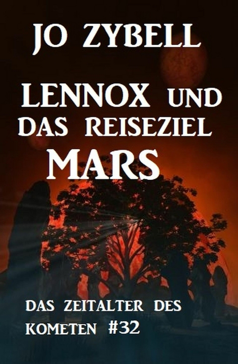 Das Zeitalter des Kometen #32: Lennox und das Reiseziel Mars -  Jo Zybell