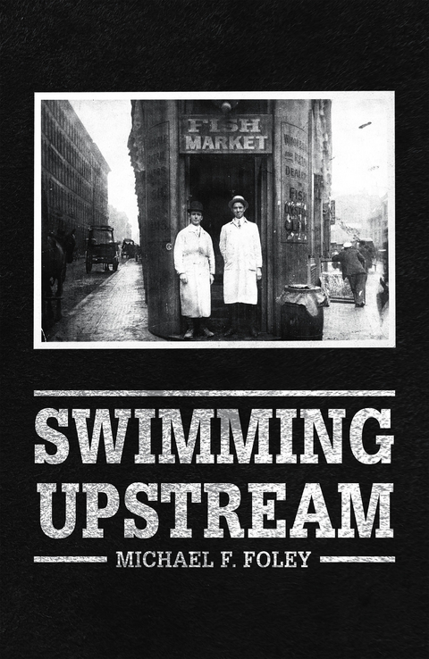 Swimming Upstream - Michael F Foley