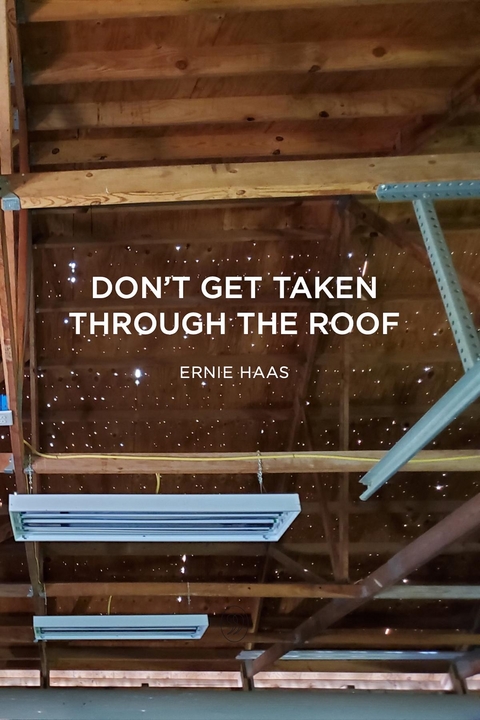 Don't Get Taken Through the Roof -  Ernie Haas