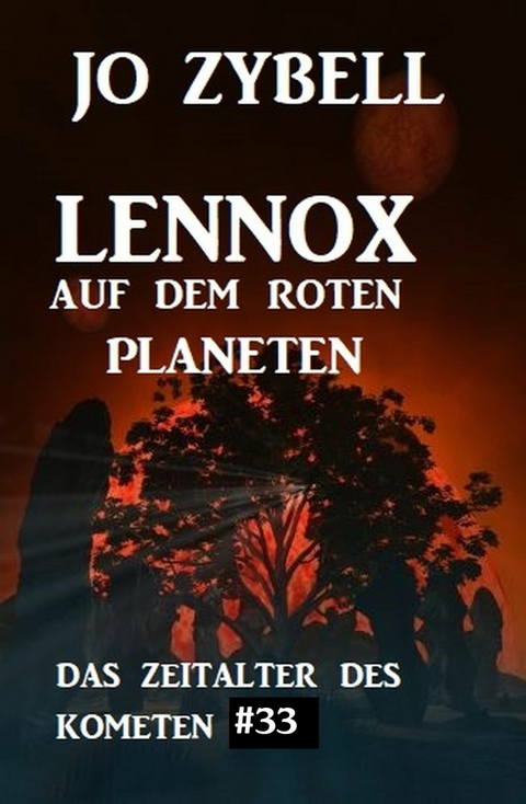 Das Zeitalter des Kometen #33: Lennox auf dem roten Planeten -  Jo Zybell