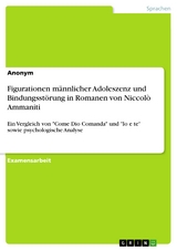 Figurationen männlicher Adoleszenz und Bindungsstörung in Romanen von Niccolò Ammaniti