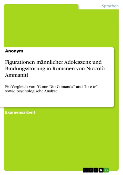 Figurationen männlicher Adoleszenz und Bindungsstörung in Romanen von Niccolò Ammaniti