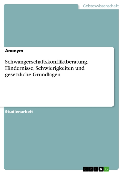 Schwangerschaftskonfliktberatung. Hindernisse, Schwierigkeiten und gesetzliche Grundlagen