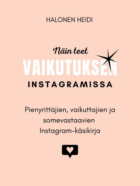 Näin teet vaikutuksen Instagramissa - Heidi Halonen