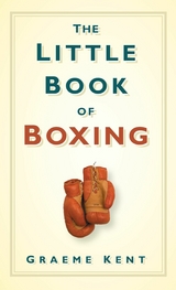 The Little Book of Boxing -  Graeme Kent